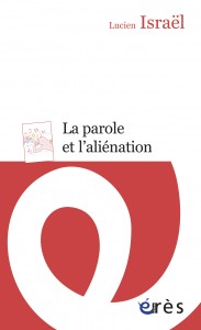 Première de couverture de La parole et l’aliénation de Lucien ISRAEL
